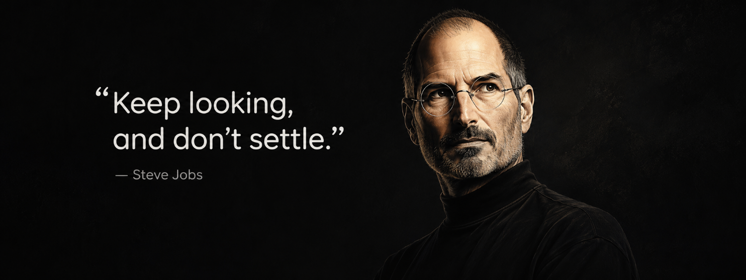 Keep looking and don't settle